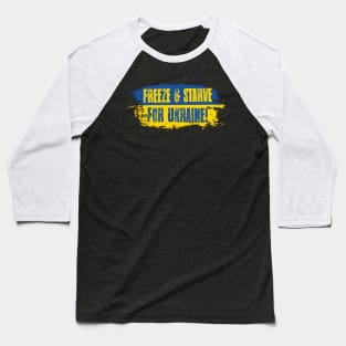 Freeze & Starve For Ukraine Baseball T-Shirt